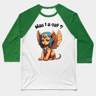 was i a cat or sphinx ? Baseball T-Shirt